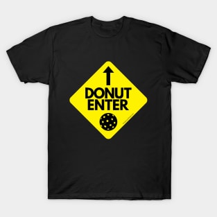 Donut Enter the Kitchen! Pickleball design. T-Shirt